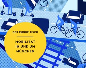 Der Runde Tisch, Stadt der Zukunft, Mobilität in und um München